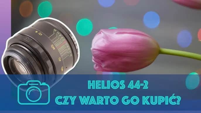Jaki obiektyw Helios wybrać? Kluczowe różnice i porady zakupowe